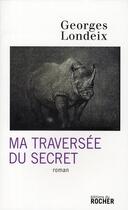 Couverture du livre « Ma traversée du secret » de Georges Londeix aux éditions Rocher