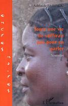 Couverture du livre « Toute une vie ne suffirait pas pour en parler » de Adelaide Fassinou aux éditions Editions L'harmattan