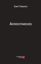 Couverture du livre « Acrochtimiches » de Comite Troukikiste aux éditions Editions Du Net