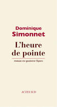 Couverture du livre « L'heure de pointe » de Simonnet Dominique aux éditions Actes Sud