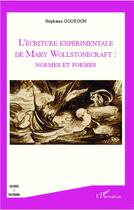 Couverture du livre « L'écriture expérimentale de Mary Wollstonecraft : normes et formes » de Stephanie Gourdon aux éditions L'harmattan