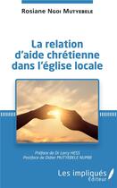 Couverture du livre « La relation d'aide chrétienne dans l'église locale » de Rosiane Ngoi Mutyebele aux éditions L'harmattan