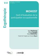 Couverture du livre « MOHOST ; outil d'évaluation de la participation occupationnelle » de Sue Parkinson et Gary Kiehlhofner et Kirsty Forsyth aux éditions De Boeck Superieur