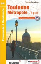 Couverture du livre « Toulouse métropole... à pied : promenade & randonnée (édition 2018) » de  aux éditions Ffrp