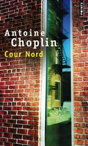 Couverture du livre « Cour Nord » de Antoine Choplin aux éditions Points