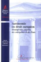 Couverture du livre « Autonomie en droit européen ; stratégie des citoyens, des entreprises et des Etats » de  aux éditions Pantheon-assas