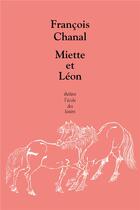 Couverture du livre « Miette et Léon » de Francois Chanal aux éditions Ecole Des Loisirs