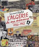 Couverture du livre « L'Algérie de ma mémoire, 1930-1962 » de Laurent Chollet aux éditions Grund