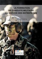 Couverture du livre « La formation de conduite militaire au service des entreprises - illustrations, couleur » de Caveng Didier aux éditions Anovi