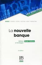 Couverture du livre « La nouvelle banque ; métiers et stratégies (2e édition) » de Dhafer Saidane aux éditions Revue Banque