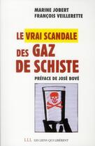 Couverture du livre « Le vrai scandale du gaz de schiste » de Marine Jobert et Francois Veillerette aux éditions Les Liens Qui Liberent