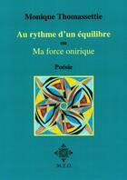 Couverture du livre « Au rythme d'un equilibre, ou: ma force onirique » de Monique Thomassettie aux éditions M.e.o.