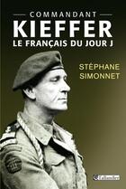Couverture du livre « Commandant Kieffer ; le Français du jour J » de Stephane Simmonet aux éditions Tallandier