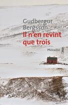 Couverture du livre « Il n'en revint que trois » de Gudbergur Bergsson aux éditions Metailie