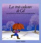 Couverture du livre « Les trois cadeaux de gil » de Marolles Chantal aux éditions Grasset Jeunesse