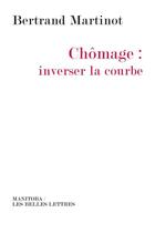 Couverture du livre « Chômage : inverser la course » de Bertrand Martinot aux éditions Manitoba Les Belles Lettres