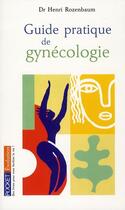 Couverture du livre « Guide pratique de gynécologie » de Henri Rozenbaum aux éditions Pocket