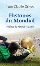 Couverture du livre « Histoires du mondial » de Jean-Claude Grivot aux éditions Glyphe