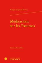 Couverture du livre « Méditations sur les psaumes » de Philippe Duplessis-Mornay aux éditions Classiques Garnier