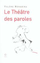 Couverture du livre « Le théâtre des paroles » de Valere Novarina aux éditions P.o.l