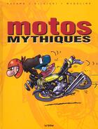 Couverture du livre « Motos mythiques » de Olivieri et Madeline et Favaro aux éditions Source