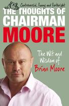 Couverture du livre « The Thoughts of Chairman Moore » de Brian Moore aux éditions Simon And Schuster Uk