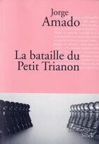 Couverture du livre « La bataille du petit trianon » de Jorge Amado aux éditions Stock