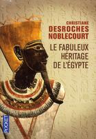 Couverture du livre « Le fabuleux héritage de l'Egypte » de Christiane Desroches-Noblecourt aux éditions Pocket