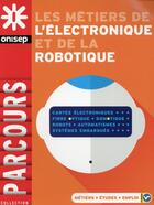 Couverture du livre « Les métiers de l'électronique et de la robotique (édition 2015) » de  aux éditions Onisep