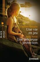 Couverture du livre « Une vie en jeu ; une précieuse protection » de Charlotte Douglas et Anna Perrin aux éditions Harlequin