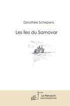 Couverture du livre « Les îles du Samovar » de Schepens-D aux éditions Editions Le Manuscrit
