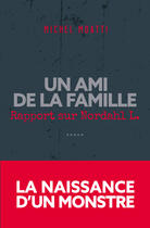 Couverture du livre « Un ami de la famille ; rapport sur Nordahl L. » de Michel Moatti aux éditions Hc Editions