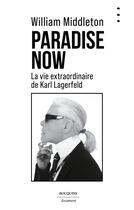 Couverture du livre « Paradise Now : La vie extraordinaire de Karl Lagerfeld » de William Middleton aux éditions Bouquins