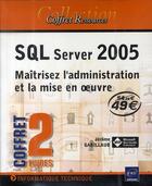 Couverture du livre « Sql server 2005 ; maîtrisez l'administration et la mise en oeuvre » de Jerome Gabillaud aux éditions Eni