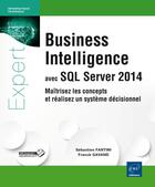 Couverture du livre « Business intelligence avec SQL server 2014 ; maîtrisez les concepts et réalisez un système décisionnel » de Sebastien Fantini et Franck Gavand aux éditions Eni