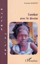 Couverture du livre « Combat avec le destin » de Anriette Madah aux éditions L'harmattan