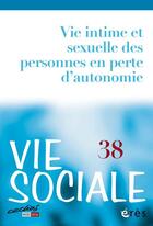 Couverture du livre « Vie sociale 38-39 : vie affective et sexuelle des personnes en perte d'autonomie » de  aux éditions Eres