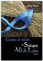 Couverture du livre « Contes et récits de Sologne et Val de Loire t.2 » de Albin Foret aux éditions Jepublie