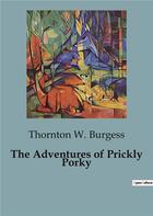 Couverture du livre « The Adventures of Prickly Porky » de Thornton-W Burgess aux éditions Culturea