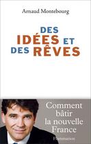 Couverture du livre « Des idées et des rêves » de Arnaud Montebourg aux éditions Flammarion