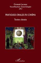 Couverture du livre « Pratiques orales du cinéma ; textes choisis » de Germain Lacasse et Bouchard aux éditions L'harmattan
