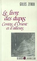 Couverture du livre « Livre des dupes ; contes d'orient et d'ailleurs » de Gilles Zenou aux éditions Editions L'harmattan