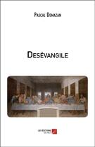Couverture du livre « Desévangile » de Pascal Demazan aux éditions Editions Du Net
