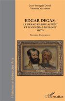 Couverture du livre « Edgar Degas, le grand rabbin Astruc et le général Melliner (1871) » de Jean-Francois Duval et Vanessa Varvenne aux éditions L'harmattan