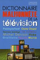 Couverture du livre « Dictionnaire malhonnête de la television » de Christophe Beaugrand aux éditions Balland