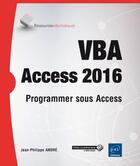 Couverture du livre « VBA Access 2016 ; programmer sous Access » de Jean-Philippe Andre aux éditions Eni