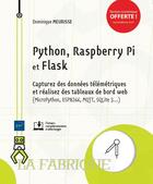 Couverture du livre « Python, Raspberry Pi et Flask ; capturez des données télémétriques et réalisez des tableaux de bord web » de Dominique Meurisse aux éditions Eni