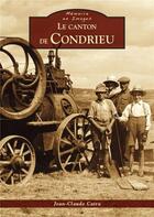 Couverture du livre « Le canton de Condrieu » de Jean-Claude Caira aux éditions Editions Sutton