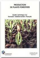 Couverture du livre « Guide technique du forestier méditerranéen français t.6 ; production de plants forestiers » de Argillier aux éditions Quae
