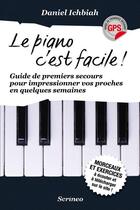 Couverture du livre « Le piano c'est facile ! guide de premiers secours pour impressionner vos proches en quelques semaines » de Daniel Ichbiah aux éditions Scrineo